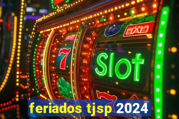 feriados tjsp 2024